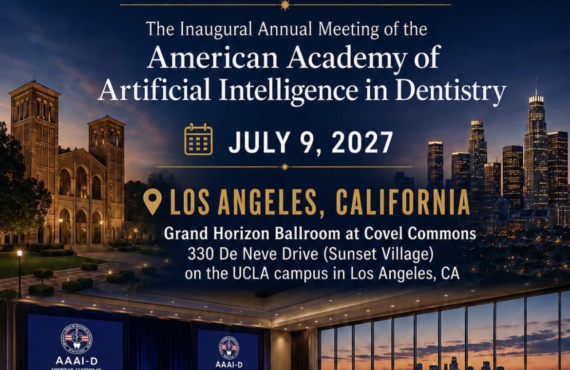The Inaugural Annual Meeting of the American Academy of Artificial Intelligence in Dentistry — July 9, 2027, Los Angeles, California